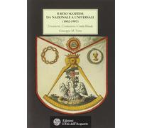 Libri Vatri Giuseppe M. - Il Rito Scozzese Da Nazionale A Universale (1802-1907)