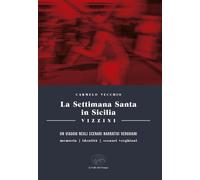 Libri Vecchio Carmelo - La Settimana Santa In Sicilia. Vizzini. Un Viaggio Negli