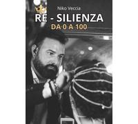 Libri Veccia Niko - Re-Silienza. Da 0 A 100