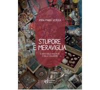 Libri Venera Anna Maria - Stupore E Meraviglia. Il Gioco Delle Raccolte E Delle