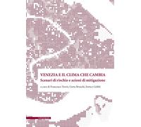Libri Venezia E Il Clima Che Cambia. Scenari Di Rischio E Azioni Di Mitigazone