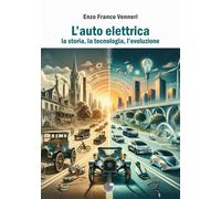 Libri Venneri Enzo Franco - L' Auto Elettrica. La Storia, La Tecnologia, L'evolu