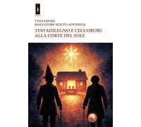 Libri Ventamore - Testadilegno E Ceccobubu Alla Corte Del Sole