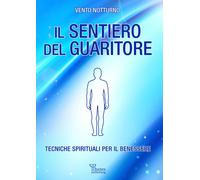 Libri Vento Notturno - Il Sentiero Del Guaritore. Tecniche Spirituali Per Il Ben