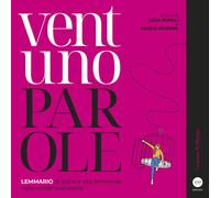 Libri Ventuno Parole. Lemmario Di Storia E Vita Femminile Nella Contemporaneita