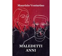 Libri Venturino Maurizio - Maledetti Anni