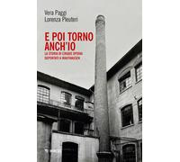 Libri Vera Paggi / Lorenza Pleuteri - E Poi Torno Anch'io. La Storia Di Cinque O