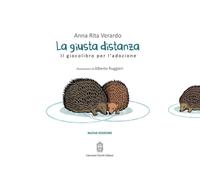 Libri Verardo Anna Rita - La Giusta Distanza. Il Giocolibro Per L'adozione