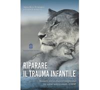 Libri Verardo Anna Rita / Lauretti Giada - Riparare Il Trauma Infantile. Manuale