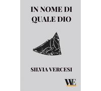 Libri Vercesi Silvia - In Nome Di Quale Dio