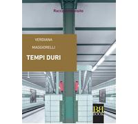 Tempi duri - Maggiorelli Verdiana
