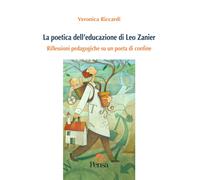 Libri Veronica Riccardi - La Poetica Dell'educazione Di Leo Zanier. Riflessioni