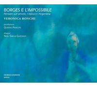 Libri Veronica Ronchi - Borges E L'impossibile. Pensieri Sull'amore, L'epica E L