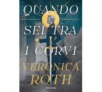 Libri Veronica Roth - Quando Sei Tra I Corvi