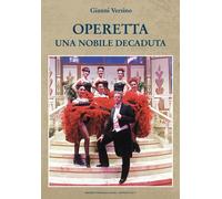 Libri Versino Gianni - Operetta. Una Nobile Decaduta