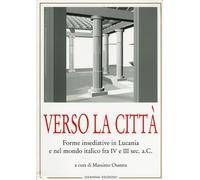Verso la città. Forme insediative in Lucania e nel mondo italico fra IV e III se