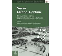 Libri Verso Milano-Cortina. Storia, Cultura E Tecnica Degli Sport Della Neve E D