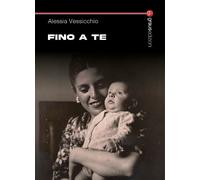 Libri Vessicchio Alessia - Fino A Te