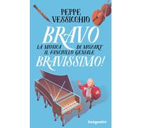 Libri Peppe Vessicchio - Bravo Bravissimo La Musica Di Mozart Il Fanciullo Geni