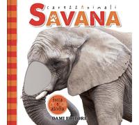 Libri Vezzani Serena - Savana. Carezzanimali Tocca E Ascolta. Ediz. A Colori
