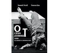Ocean terminal teatro. Dal romanzo di Piergiorgio Welby - Vezzoli Emanuele...