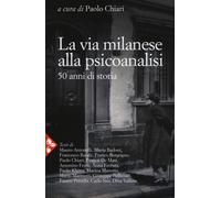 Libri Via Milanese Alla Psicoanalisi. 50 Anni Di Storia (La)