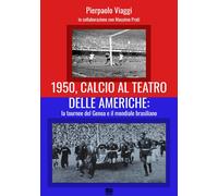Libri Viaggi Pierpaolo / Massimo Prati - 1950, Calcio Al Teatro Delle Americhe: