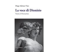 Libri Vian Diego Adriano - La Voce Di Dioniso. Vanni, Il Fornarino