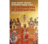 La scommessa di Costantino. Come il Concilio di Nicea ha cambiato la storia