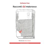 Libri Vian Stefania - Racconti Dal Materasso. Ediz. Illustrata