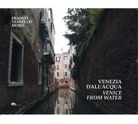 Venezia dall'acqua-Venice from water. Ediz. bilingue