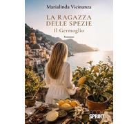 Libri Vicinanza Marialinda - La Ragazza Delle Spezie. Il Germoglio