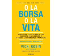 Libri Vicki Robin / Joe Dominguez - O La Borsa O La Vita. 9 Passi Per Trasformar