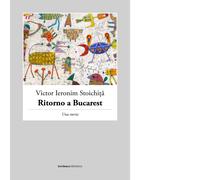 Ritorno a Bucarest. Una storia di Victor I. Stoichita, 2022, Bordeaux