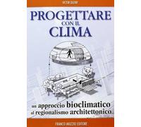 Libri Victor Olgyay - Progettare Con Il Clima. Un Approccio Bioclimatico Al Regi