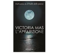 Libri Victoria Mas - L'apparizione - 2023 (Dal mondo)