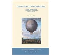 Libri Vie Dell'innovazione. Viaggi Tra Scienze, Tecnica Ed Economia (Secoli XVII