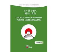 Libri Vienna Maria Gioia / Morishita Maki - Lavorare Con Il Giapponese. Turismo-
