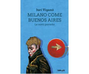Libri ViganÃ² Juri - Milano Come Buenos Aires. Le Notti Portene