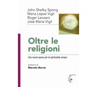 Libri Vigil José Maria / Spong John Shelby / Vigil Maria Lopez - Oltre Le Religi