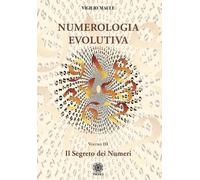 Libri Vigilio Maule - Numerologia Evolutiva. I Segreti Del Numero #03
