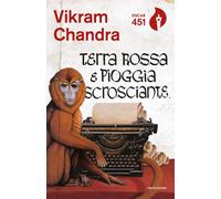 Libri Vikram Chandra - Terra rossa e pioggia scrosciante - 2019