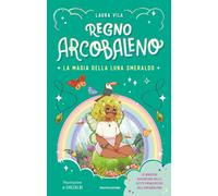 Libri Vila Laura - La Magia Della Luna Smeraldo. Regno Arcobaleno