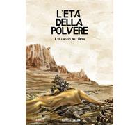 Libri Villani Eleonora - Il Villaggio Dell'orsa. L'eta Della Polvere