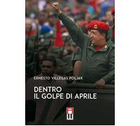 Libri Villegas Poljak Ernesto - Dentro Il Golpe Di Aprile