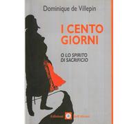 Cento Giorni O Lo Spirito Del Sacrificio - Dominique de Villepin - 2005
