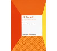 Gli etruschi. La scrittura, la lingua, la società