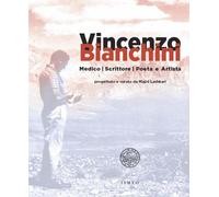 Libri Vincenzo Bianchini. Medico, Scrittore, Poeta E Artista
