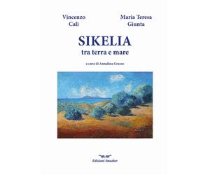 Libri Vincenzo CalÃ¬ - Sikelia Tra Terra E Mare. Ediz. Illustrata