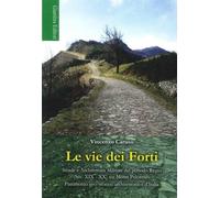 Libri Vincenzo Caruso - Le Vie Dei Forti. Strade E Architettura Militare Del Per
